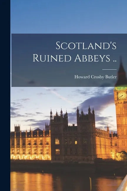 Scotland's Ruined Abbeys .. - Paperback