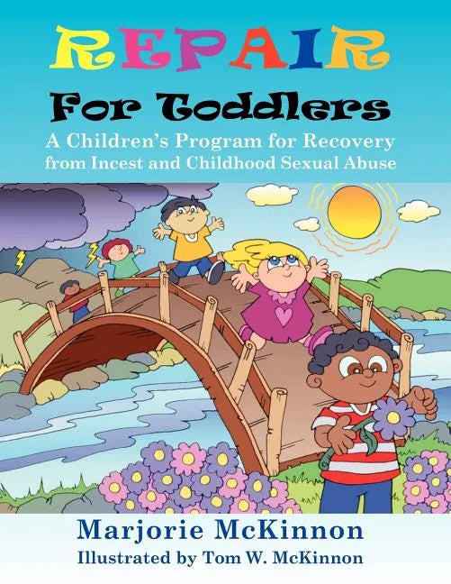 Repair for Toddlers: A Children's Program for Recovery from Incest and Childhood Sexual Abuse - Paperback