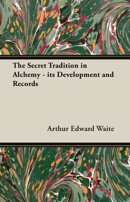 The Secret Tradition in Alchemy - Its Development and Records - Paperback