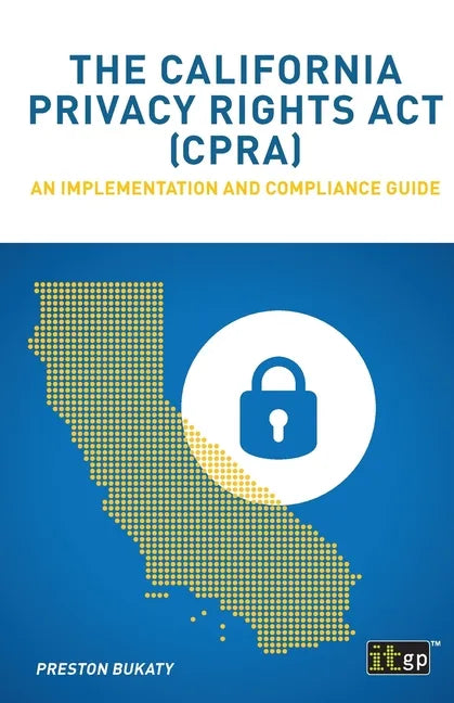 The California Privacy Rights Act (CPRA): An implementation and compliance guide - Paperback