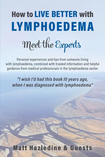 How to Live Better with Lymphoedema - Meet the Experts - Paperback