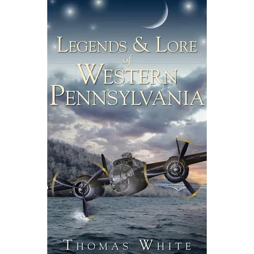 Legends & Lore of Western Pennsylvania - Hardcover