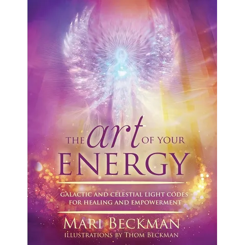 The Art of Your Energy: Galactic and Celestial Light Codes for Healing and Empowerment - Paperback
