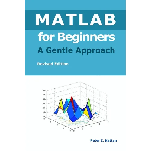 MATLAB for Beginners - A Gentle Approach - Paperback