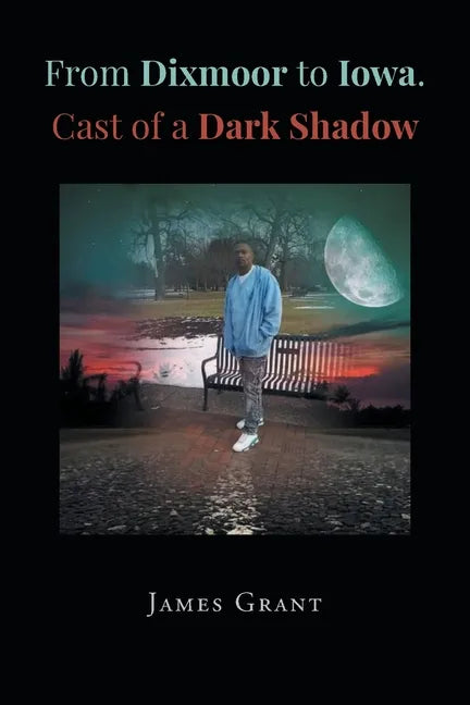 From Dixmoor to Iowa. Cast of a dark shadow - Paperback