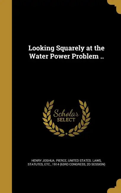 Looking Squarely at the Water Power Problem .. - Hardcover