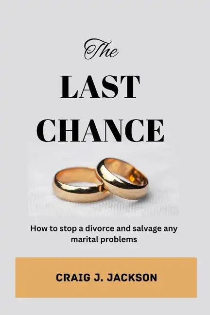The Last Chance: How to stop a divorce and Salvage any Marital problem - Paperback