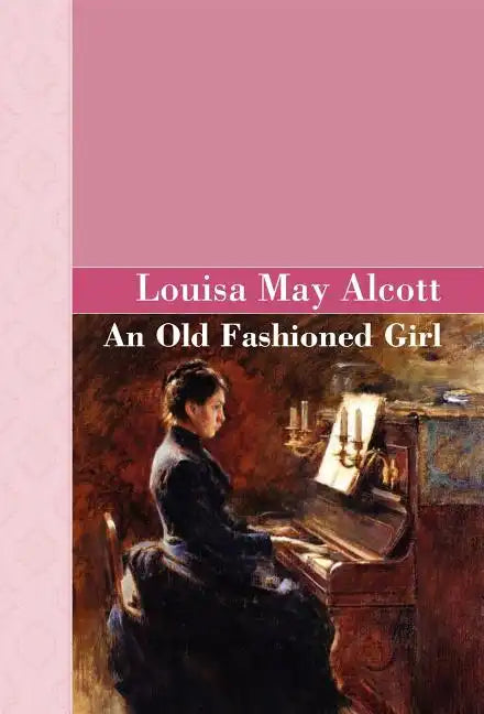 An Old Fashioned Girl - Hardcover