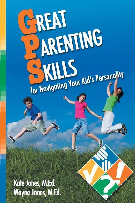 Great Parenting Skills for Navigating Your Kids Personality - Paperback