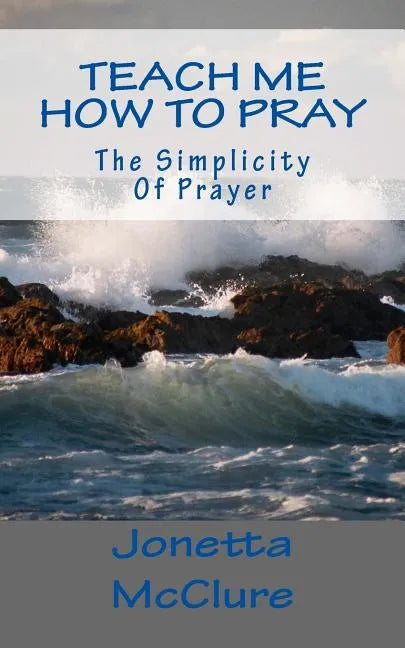Teach Me How To Pray: The Simplicity Of Prayer - Paperback