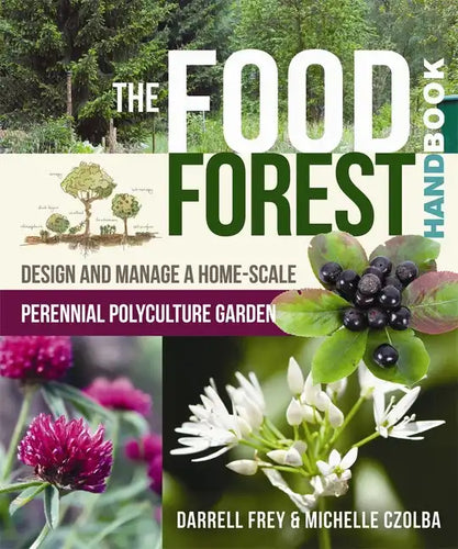 The Food Forest Handbook: Design and Manage a Home-Scale Perennial Polyculture Garden - Paperback