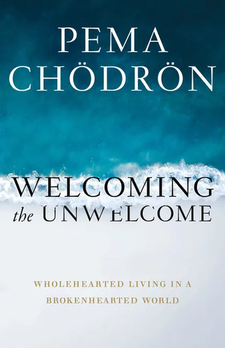 Welcoming the Unwelcome: Wholehearted Living in a Brokenhearted World - Paperback
