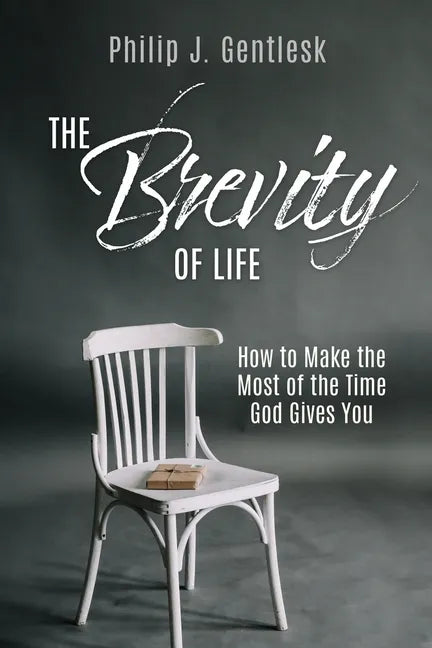 The Brevity of Life: How to Make the Most of the Time God Gives You - Paperback