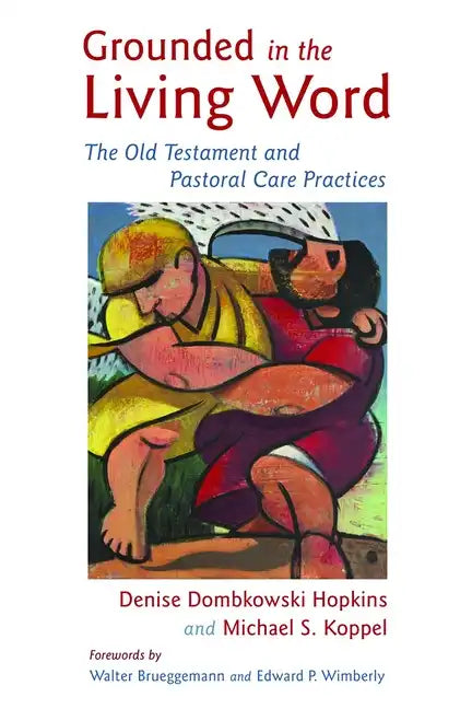 Grounded in the Living Word: The Old Testament and Pastoral Care Practices - Paperback