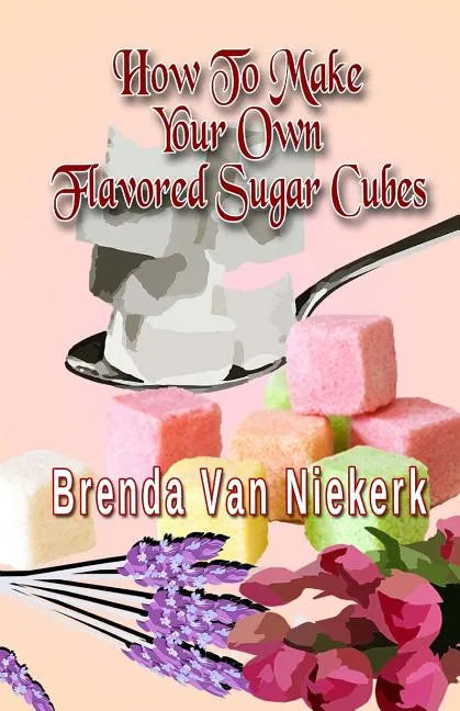 How To Make Your Own Flavored Sugar Cubes - Paperback