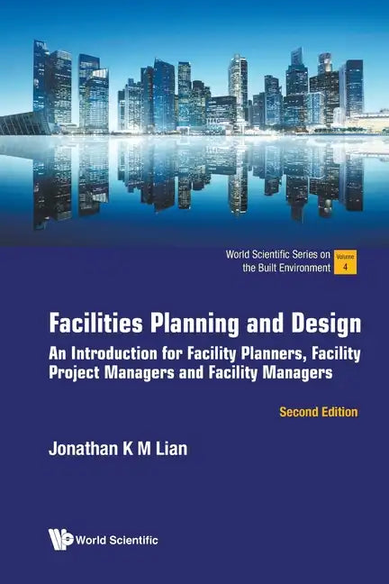 Facilities Planning and Design: An Introduction for Facility Planners, Facility Project Managers and Facility Managers (Second Edition) - Paperback
