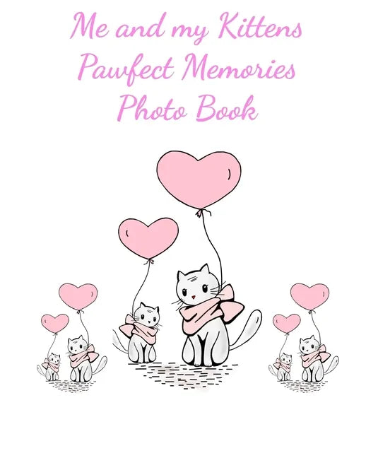Me and my Kittens Pawfect Memories Photo book: 100 pages 8