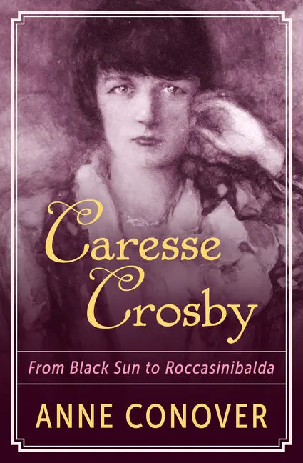 Caresse Crosby: From Black Sun to Roccasinibalda - Paperback