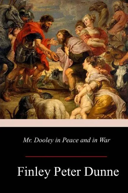 Mr. Dooley in Peace and in War - Paperback