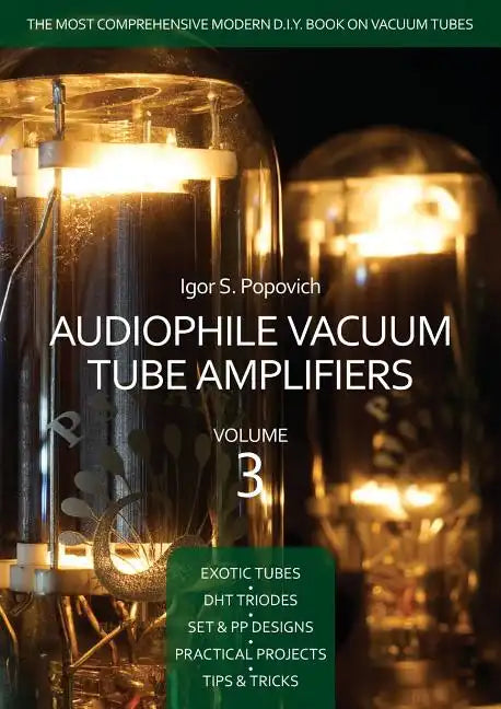 Audiophile Vacuum Tube Amplifiers Volume 3 - Paperback