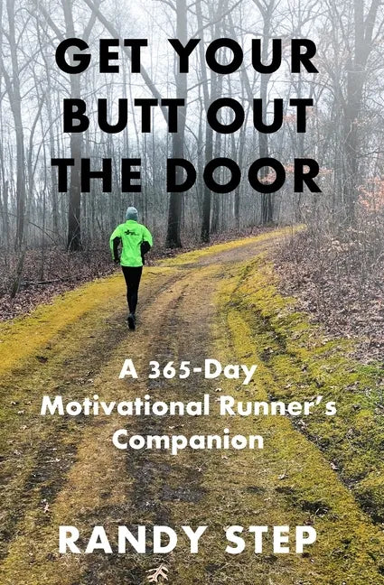 Get Your Butt Out the Door: A 365-Day Motivational Runner's Companion - Paperback