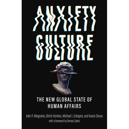 Anxiety Culture: The New Global State of Human Affairs - Hardcover