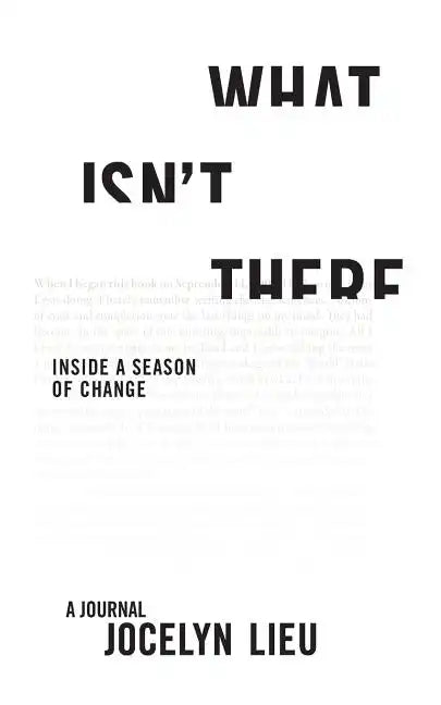 What Isn't There: Inside a Season of Change - Paperback