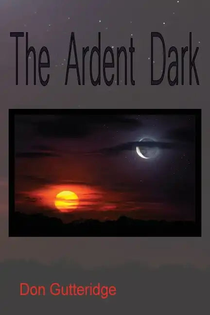 The Ardent Dark - Paperback