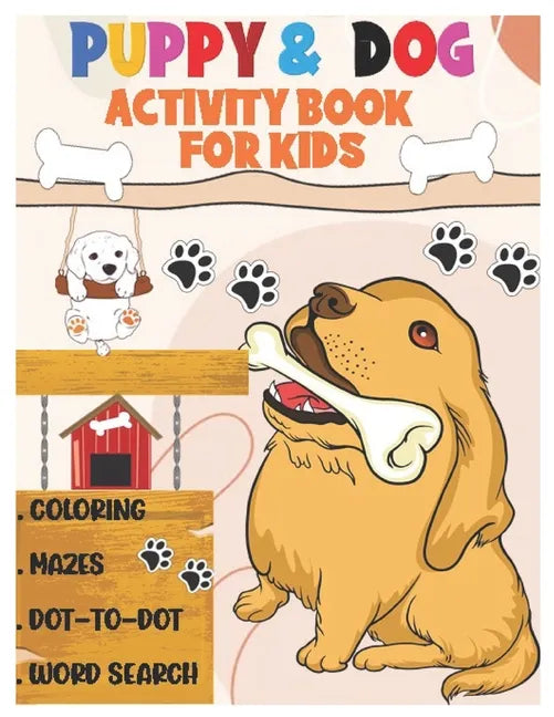 Puppy and Dog Activity Book for Kids: Amazing Coloring, Dot to Dot, Mazes, and Word Search Interactive Stocking Stuffer. Brain Stimulation Ideas for B - Paperback