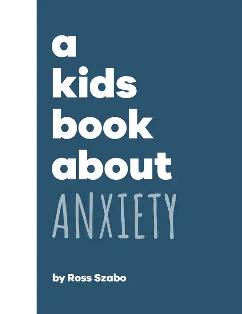 A Kids Book about Anxiety - Hardcover