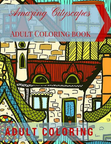 Amazing Cityscapes Adult Coloring Book: Amazing Architectural Adult coloring pages - Paperback