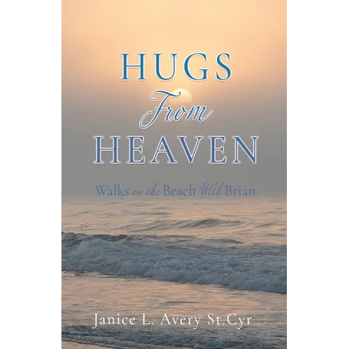 Hugs from Heaven: Walks on the Beach With Brian - Paperback