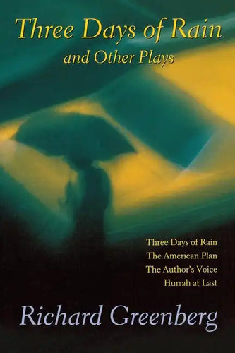 Three Days of Rain and Other Plays: Three Days of Rain; The American Plan; The Author's Voice; Hurrah at Last - Paperback
