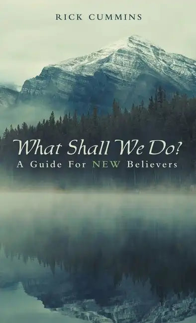 What Shall We Do?: A Guide for New Believers - Hardcover