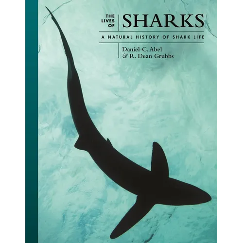 The Lives of Sharks: A Natural History of Shark Life - Hardcover