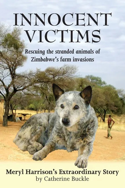 Innocent Victims: Rescuing the stranded animals of Zimbabwe's farm invasions - Paperback