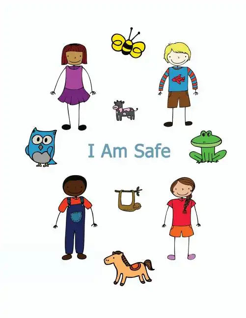 I Am Safe: Helping Children Know What To Do If... - Paperback
