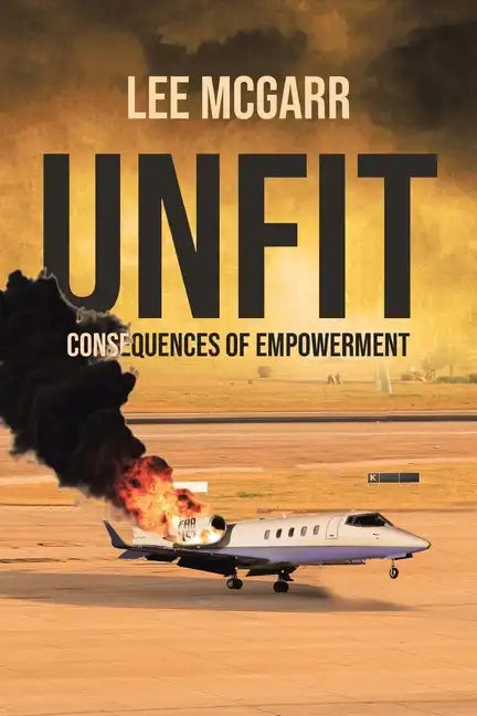 Unfit: Consequences of Empowerment - Paperback