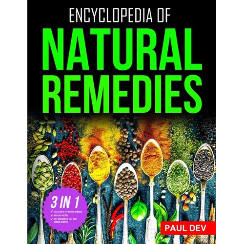 Encyclopedia of Natural Remedies: Self Healing Book of 500+ Natural Herbal Home Remedies to Treat 110 Ailments with 100+ DIY Recipes for Herbalist Her - Paperback