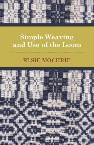 Simple Weaving and Use of the Loom - Paperback