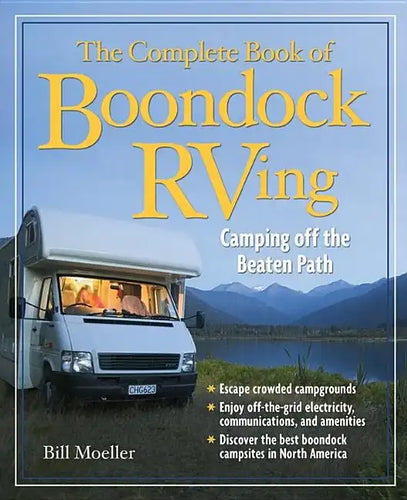 The Complete Book of Boondock RVing: Camping Off the Beaten Path - Paperback