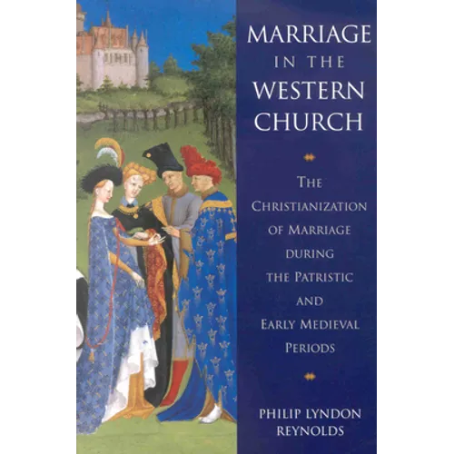 Marriage in the Western Church: The Christianization of Marriage During the Patristic and Early Medieval Periods - Paperback