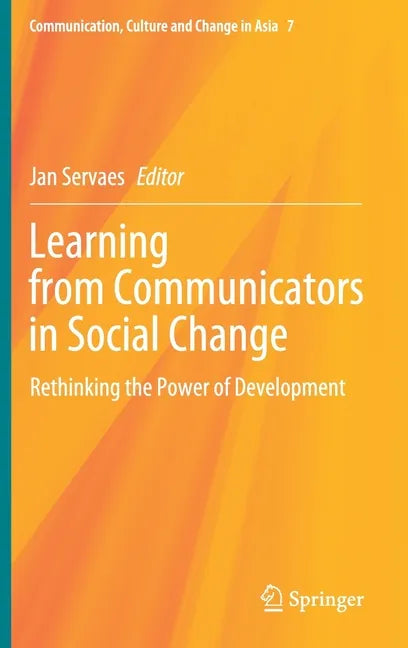 Learning from Communicators in Social Change: Rethinking the Power of Development - Hardcover