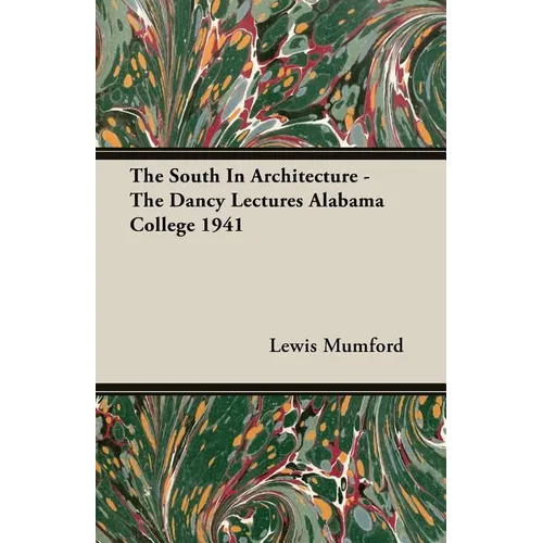 The South In Architecture - The Dancy Lectures Alabama College 1941 - Paperback