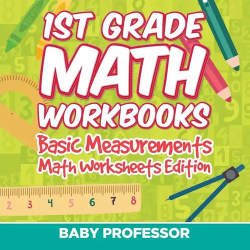 1st Grade Math Workbooks: Basic Measurements Math Worksheets Edition - Paperback