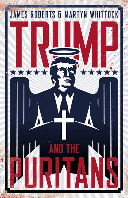Trump and the Puritans - Hardcover
