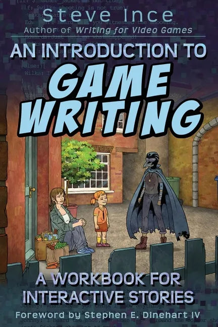 An Introduction to Game Writing: A Workbook for Interactive Stories - Paperback