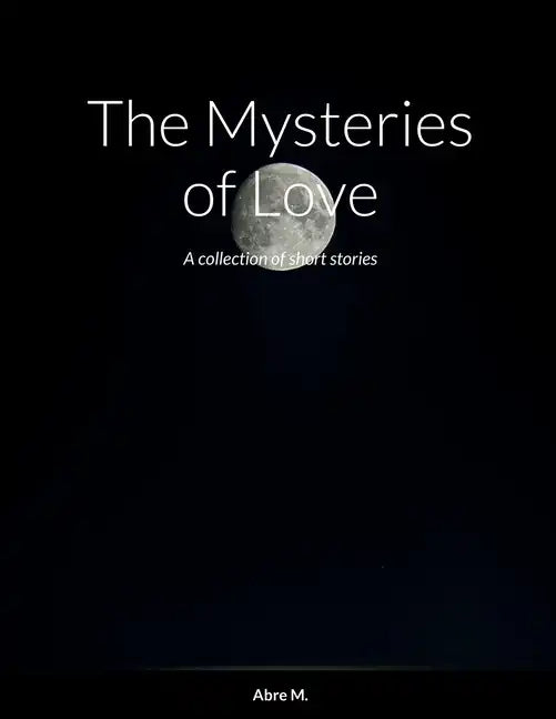 The Mysteries of Love: A collection of short stories - Paperback