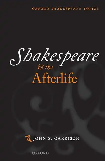 Shakespeare and the Afterlife - Paperback