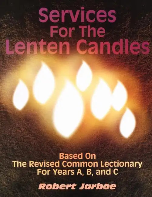 Services for the Lenten Candles: Based On The Revised Common Lectionary For Years A, B, And C - Paperback